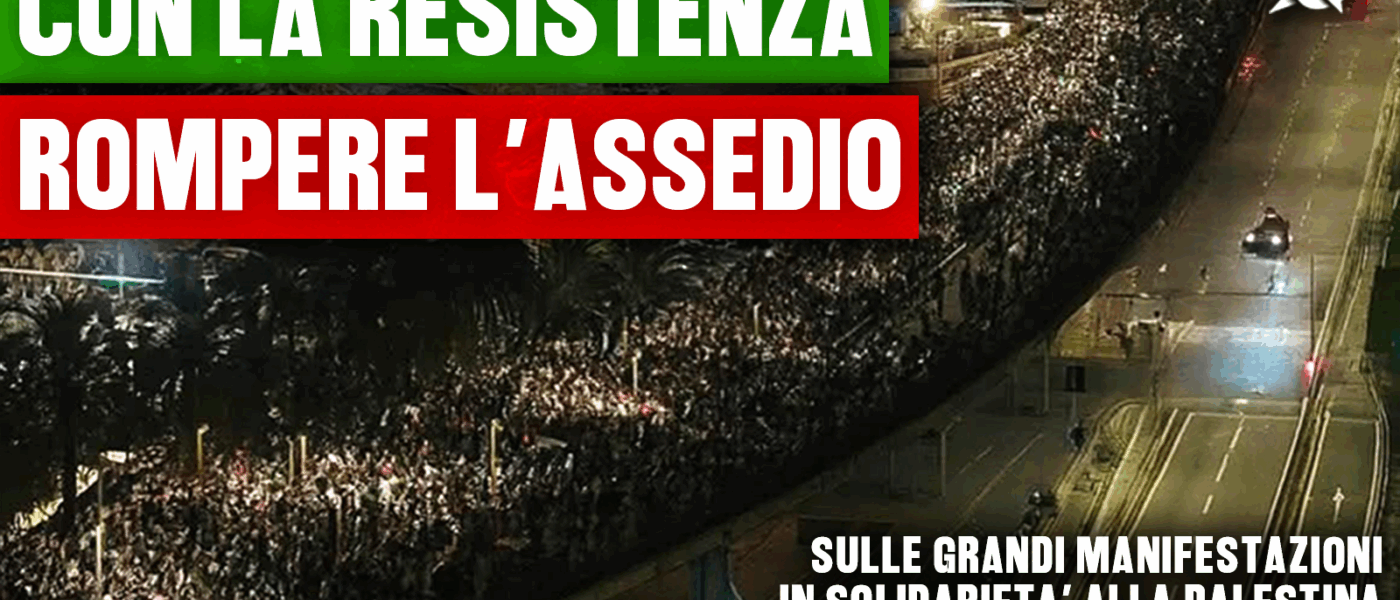 Con la Resistenza rompere l’assedio!