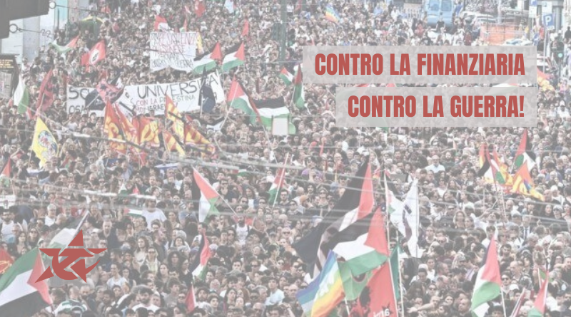 CONTRO LA FINANZIARIA, CONTRO LA GUERRA!