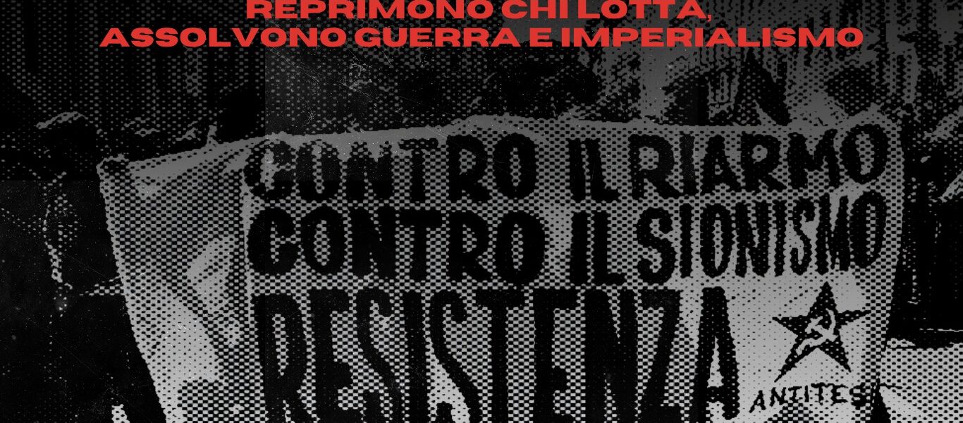 Reprimono chi lotta, assolvono guerra e imperialismo