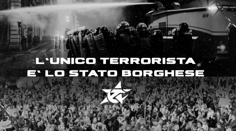 L’UNICO TERRORISTA È LO STATO BORGHESE!